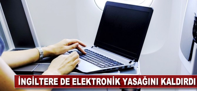 İngiltere de elektronik yasağını kaldırdı