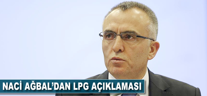 Naci Ağbal'dan LPG açıklaması