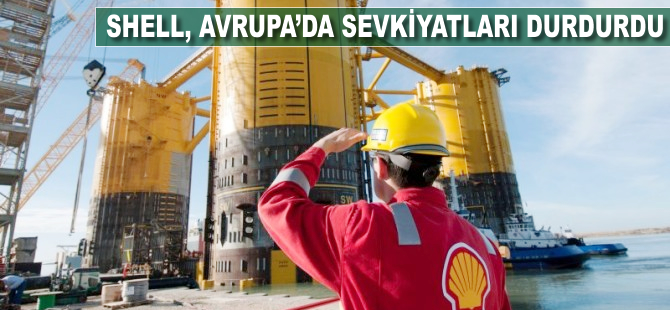 Shell, Avrupa'da sevkiyatları durdurdu