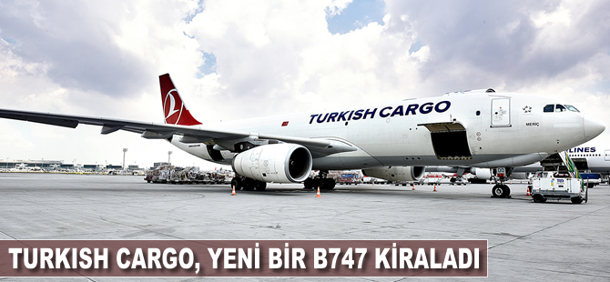 Turkish Cargo, yeni bir B747 kiraladı