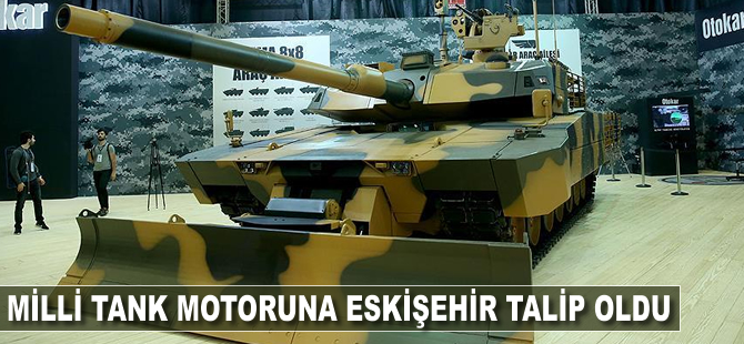 Milli tank motoruna Eskişehir talip oldu