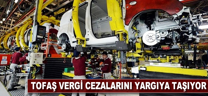 TOFAŞ vergi cezalarını yargıya taşıyor