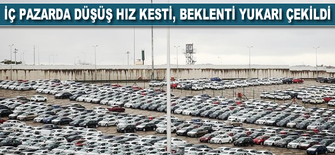 İç pazarda düşüş hız kesti, beklenti yukarı çekildi