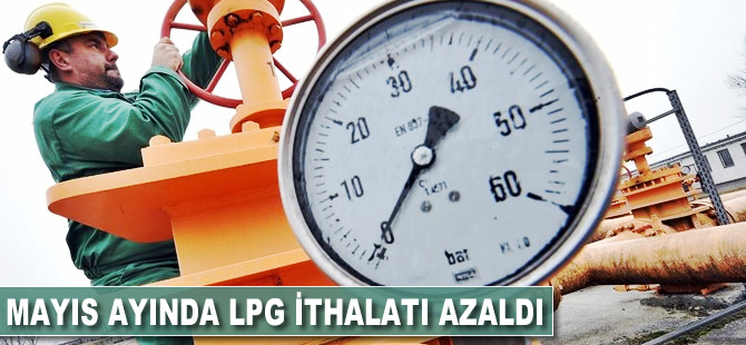 Mayıs ayında LPG ithalatı azaldı