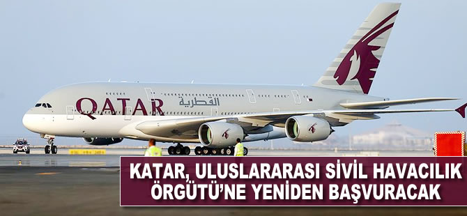 Katar Uluslararası Sivil Havacılık Örgütü'ne yeniden başvuracak