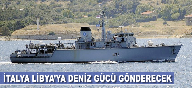 İtalya Libya'ya deniz gücü gönderecek