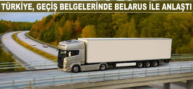 Türkiye, Belarus ile geçiş belgelerinde anlaştı