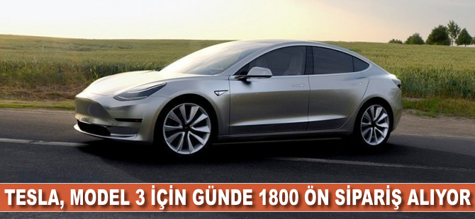 Tesla, Model 3 için günde 1800 ön sipariş alıyor