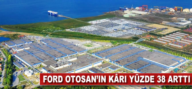 Ford Otosan'ın kârı yüzde 38 arttı