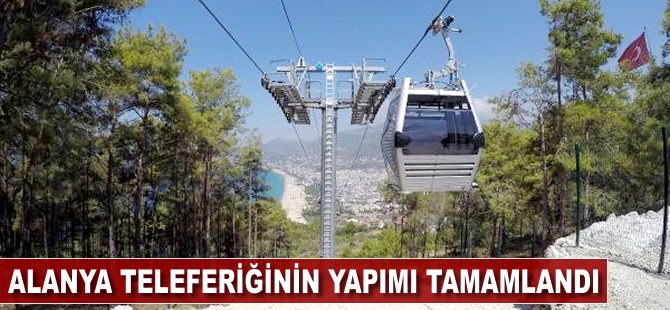 Alanya teleferiğinin yapımı tamamlandı