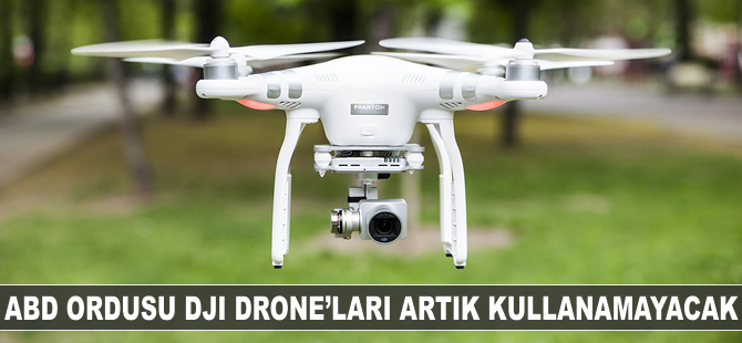 ABD ordusu DJI drone'ları artık kullanamayacak