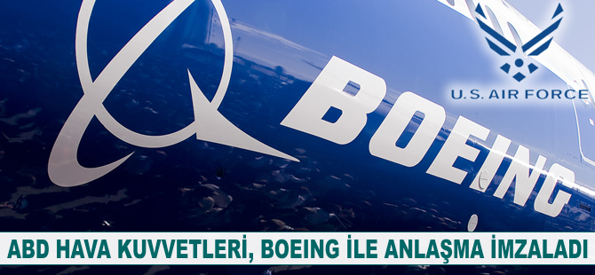 ABD Hava Kuvvetleri, Boeing ile anlaşma imzaladı