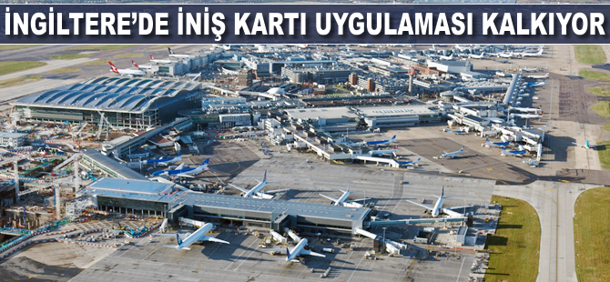 İngiltere'de iniş kartı uygulaması kalkıyor