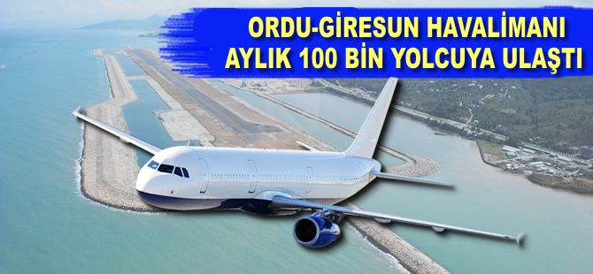 Ordu-Giresun Havalimanı'nda yolcu sayısı aylık 100 bini geçti