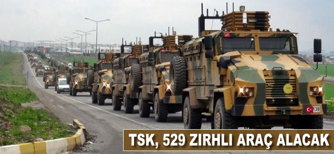 TSK'ya 529 zırhlı araç alınacak