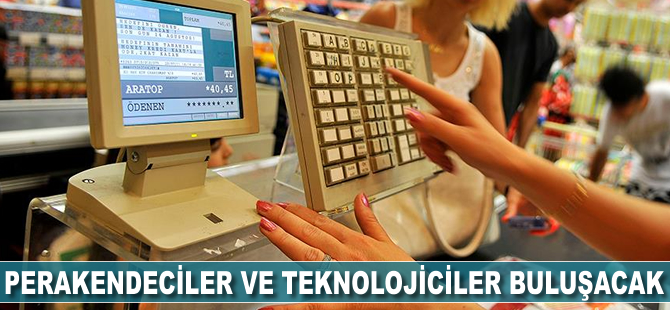 Perakendeciler ile teknolojiciler buluşacak