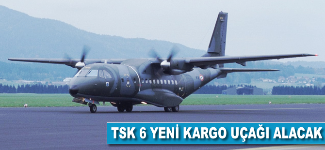 TSK 6 yeni kargo uçağı alacak