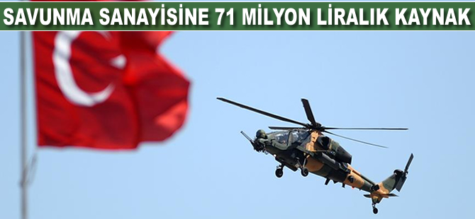 Savunma sanayisine 71 milyon liralık kaynak