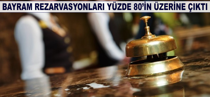 Bayram rezervasyonları yüzde 80'in üzerine çıktı