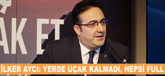 İlker Aycı: Yerde uçak kalmadı