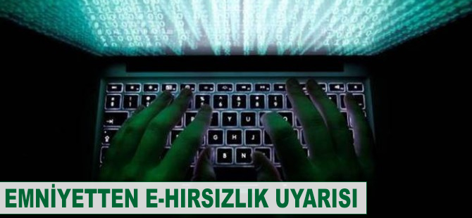 Emniyetten "e-hırsızlık" uyarısı