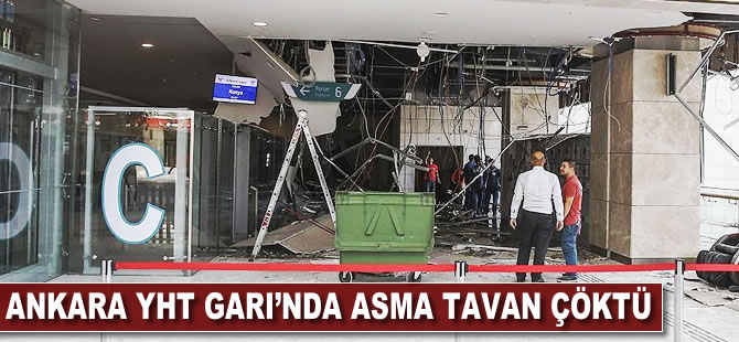 Ankara YHT Garı'nda asma tavan çöktü