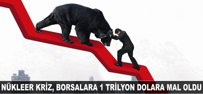 Nükleer kriz, borsalara 1 trilyon dolara patladı!