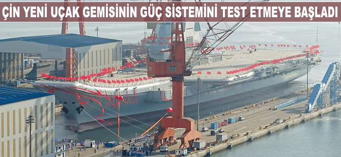 Çin yeni uçak gemisinin testlerine devam ediyor