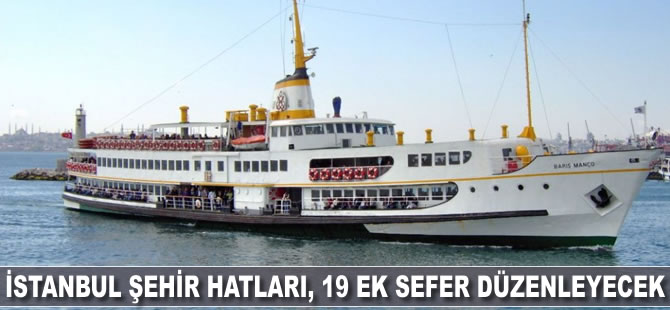 İstanbul Şehir Hatları, 19 ek sefer düzenleyecek