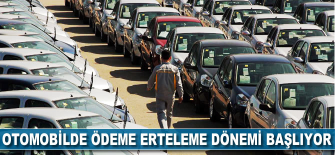 Otomobilde 'ödemeleri erteleme' dönemi