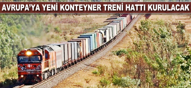 Avrupa'ya yeni konteyner treni hattı