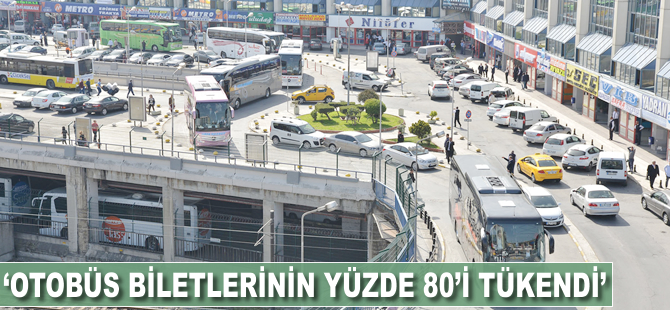 'Otobüs biletlerinin yüzde 80'i tükendi'