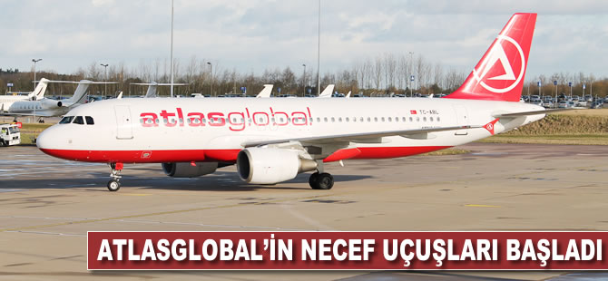 Atlasglobal’in Necef uçuşları başladı