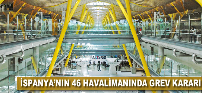 İspanya'nın 46 havalimanında grev kararı