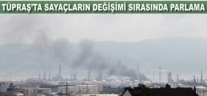 Tüpraş'ta sayaçların değişimi sırasında parlama