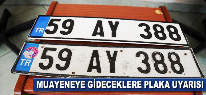 Muayeneye gideceklere 'plaka' uyarısı