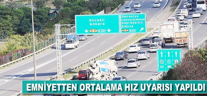 Emniyetten ortalama hız uyarısı