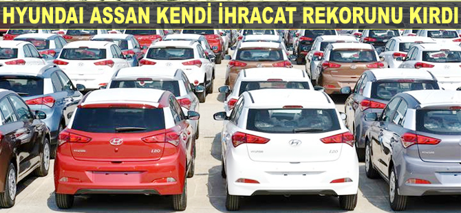 Hyundai Assan kendi ihracat rekorunu kırdı