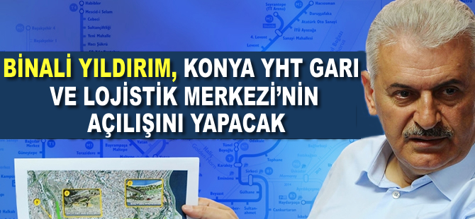 Konya Yht Gar ve Lojistik Merkezi'nin temeli bugün atılacak