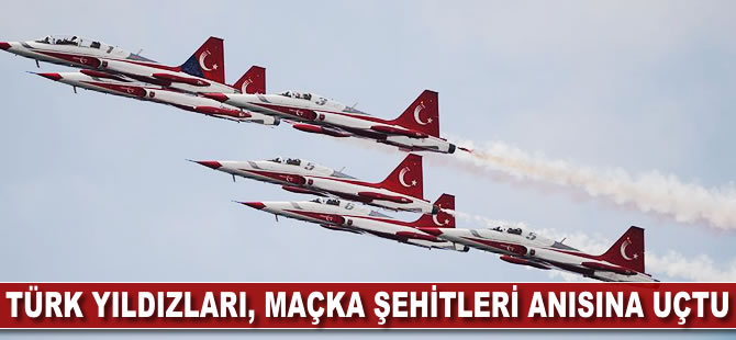 Türk Yıldızları Maçka şehitleri anısına uçtu