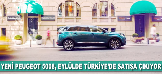 Yeni Peugeot 5008 eylülde Türkiye'de satışa çıkıyor