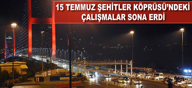 15 Temmuz Şehitler Köprüsü'ndeki çalışmalar sona erdi