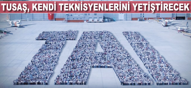 TUSAŞ kendi teknisyenlerini yetiştirecek