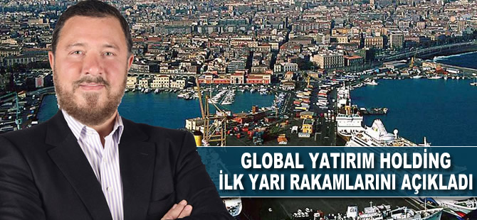 Global Yatırım Holding ilk yarı rakamlarını açıkladı