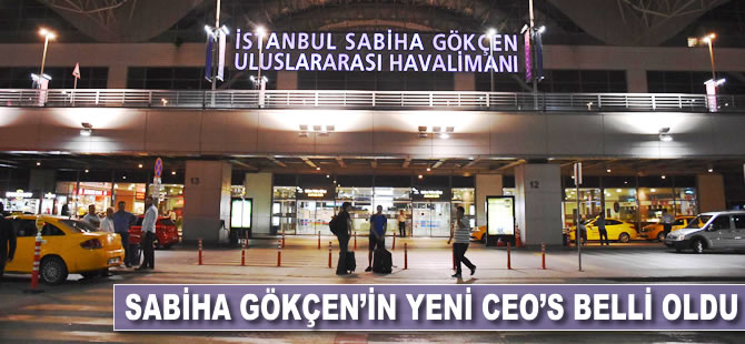 Sabiha Gökçen'in yeni CEO'su belli oldu