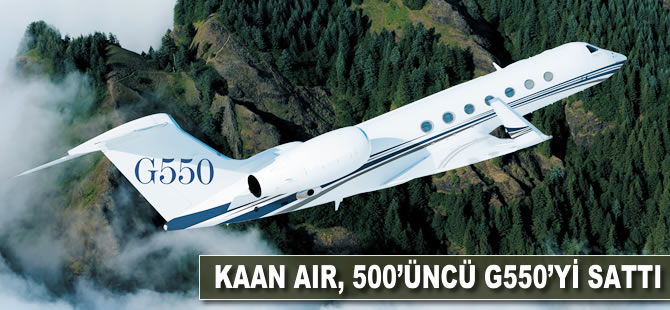 Kaan Air, 500'üncü G550'yi sattı