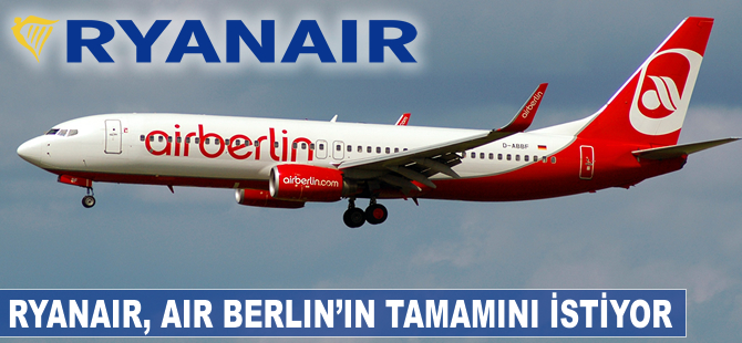 Ryanair, Air Berlin'in tamamını istiyor