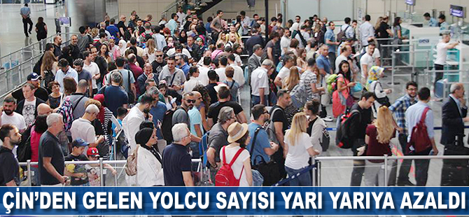 Çin'den gelen yolcu sayısı yarı yarıya azaldı