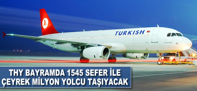 THY bayramda 1545 sefer ile çeyrek milyon yolcu taşıyacak