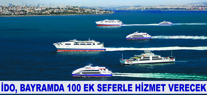 İDO bayramda 100 ek seferle hizmet verecek